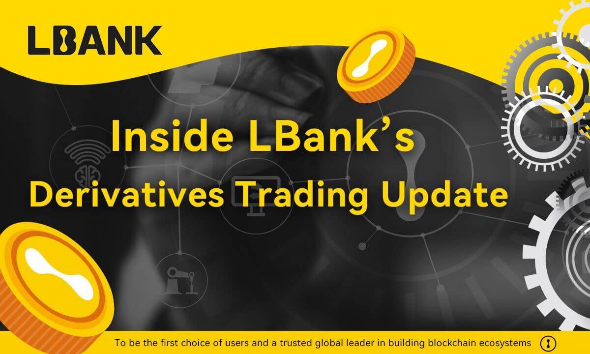 Bên trong Cập nhật giao dịch phái sinh của LBank - Tin Tức Bitcoin 2024