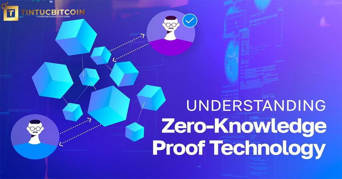 Zero-knowledge proof (ZKP) là gì