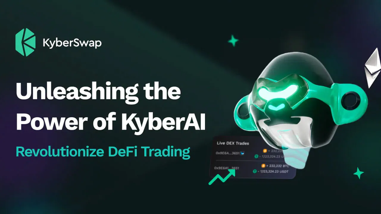 KyberSwap giới thiệu KyberAI – Công cụ giao dịch dựa trên AI