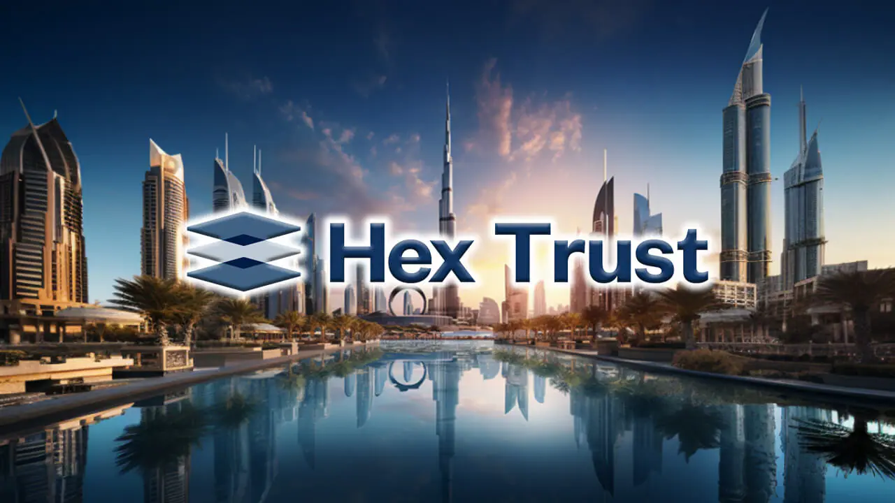 Hex Trust nhận được giấy phép hoạt động đầy đủ tại Dubai