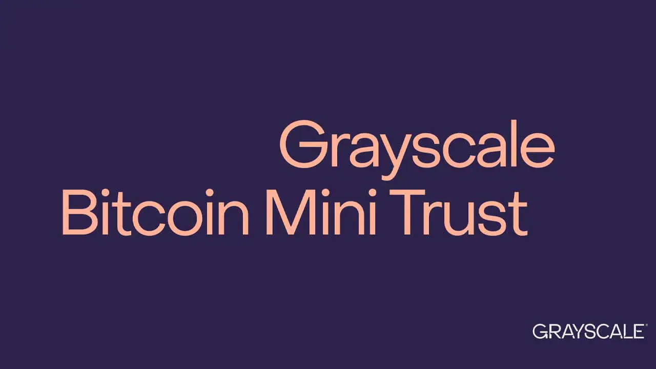 Grayscale tiết lộ mức phí cho Bitcoin Mini Trust