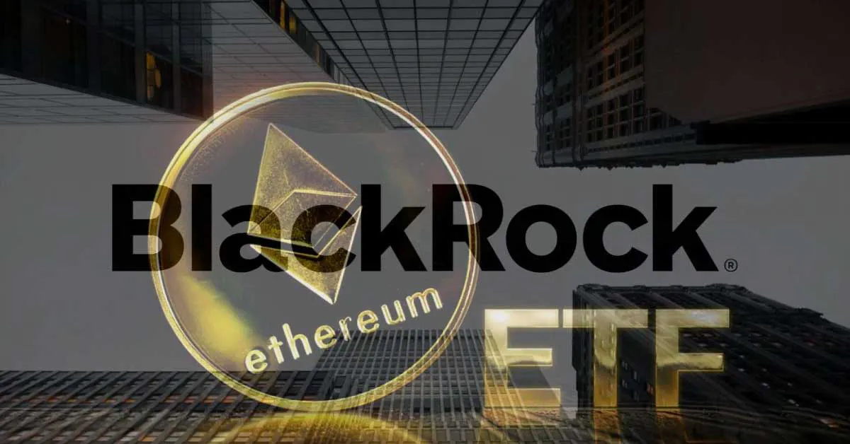 BlackRock Ethereum ETF có thể ra mắt vào tháng 6